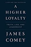 A Higher Loyalty: Truth, Lies, and Leadership