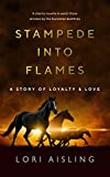 Stampede Into Flames: A Story of Loyalty & Love
