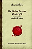 The Vishnu Purana, Book 4 of 6: A System of Hindu Mythology and Tradition (Forgotten Books)