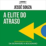 A elite do atraso [The Elite of Backwardness]: Da escravido a Bolsonaro [From Slavery to Bolsonaro]