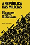 A repblica das milcias: Dos esquadres da morte  era Bolsonaro (Portuguese Edition)