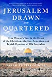 Jerusalem, Drawn and Quartered: One Woman's Year in the Heart of the Christian, Muslim, Armenian, and Jewish Quarters of Old Jerusalem