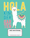 Hola Kindergarten, Primary Composition Notebook Story Paper Journal 120 Pages: Picture Space and Dashed Midline Primary Writing Journal for Kindergarten with Cute Llama Illustration