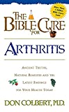 The Bible Cure for Arthritis: Ancient Truths, Natural Remedies and the Latest Findings for Your Health Today (New Bible Cure (Siloam))