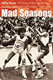 Mad Seasons: The Story of the First Women's Professional Basketball League, 1978-1981