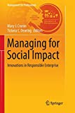 Managing for Social Impact: Innovations in Responsible Enterprise (Management for Professionals)