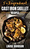 5-Ingredient Cast Iron Skillet Recipes