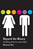 Beyond the Binary: Thinking about Sex and Gender