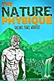 The Nature Physique: Tarzan's Towel Workout