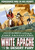 White Apache 9: Desert Fury (A White Apache Western)