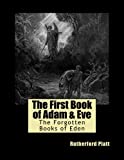 The First Book of Adam & Eve (The Forgotten Books of Eden)
