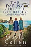 The Daring Girls of Guernsey: a Novel of World War II