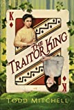 The Traitor King (Colorado Book Award Finalist)