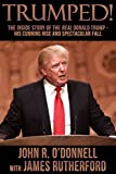 Trumped!: The Inside Story of the Real Donald TrumpHis Cunning Rise and Spectacular Fall