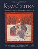 The Illustrated Kama Sutra : Ananga-Ranga and Perfumed Garden - The Classic Eastern Love Texts