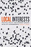 Local Interests: Politics, Policy, and Interest Groups in US City Governments