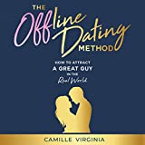 The Offline Dating Method: How to Attract a Great Guy in the Real World