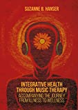 Integrative Health through Music Therapy: Accompanying the Journey from Illness to Wellness