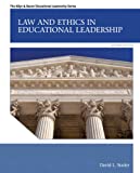 Law and Ethics in Educational Leadership: Law Ethics Educat Leader _2 (Allyn & Bacon Educational Leadership)