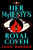 Her Majesty's Royal Coven: A Novel