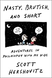 Nasty, Brutish, and Short: Adventures in Philosophy with My Kids