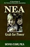 Nea: The Grab for Power : A Chronology of the National Education Association