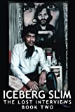 Iceberg Slim: Lost Interviews with the Pimp - Book Two