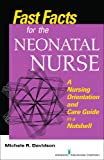 Fast Facts for the Neonatal Nurse: A Nursing Orientation and Care Guide in a Nutshell