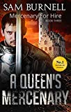 A Queen's Mercenary: A Medieval Military Historical Fiction Novel Set in the 16th Century - Mercenary For Hire Book 3