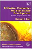 Ecological Economics and Sustainable Development, Selected Essays of Herman Daly (Advances in Ecological Economics series)