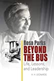 Rosa Parks Beyond the Bus: Life, Lessons, and Leadership