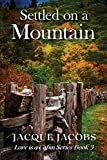 Settled on a Mountain: Love is a Cabin Series Book 3