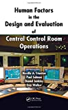 Human Factors in the Design and Evaluation of Central Control Room Operations