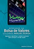 Operando na Bolsa de Valores utilizando Anlise Tcnica (Portuguese Edition)