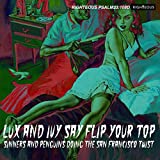 Lux & Ivy Say Flip Your Top / Various