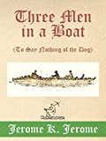 Three Men in a Boat (To Say Nothing of the Dog): New Illustrated Edition with 67 Original Drawings by A. Frederics, a Detailed Map of Tour, and a Photo of the Three Men