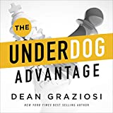 The Underdog Advantage: Rewrite Your Future by Turning Your Disadvantages into Your Superpowers