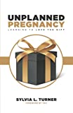 Unplanned Pregnancy: Learning to love the gift