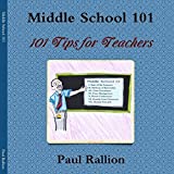 Middle School 101: 101 Tips for Teachers