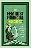 The Feminist Financial Handbook: A Modern Woman's Guide to a Wealthy Life (Feminism Book, for Readers of Hood Feminism or The Financial Diet)