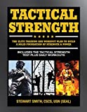 Tactical Strength: The Elite Training and Workout Plan for Spec Ops, SEALs, SWAT, Police, Firefighters, and Tactical Professionals