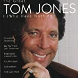 I (Who Have Nothing) / The Great Tom Jones (Try A Little Tenderness, Say You'll Stay Until Tomorrow a.m.m.)