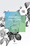 Essential Emotions: Your Guide to Process, Release, and Live Free | by Enlighten Alternative Healing | Ninth Edition, 2020