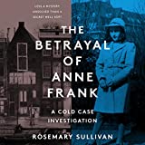 The Betrayal of Anne Frank: A Cold Case Investigation