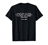 Believe Absurdities / Commit Atrocities - Voltaire Quote T-Shirt