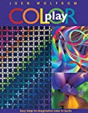 Color Play: Easy Steps to Imaginative Color in Quilts