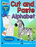 Cut and Paste: Alphabet Activity Workbook for Toddlers, Preschool, Kids Ages 3, 4, 5, 6 (Letters, A-Z, Scissor Skills)