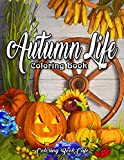 Autumn Life Coloring Book: An Adult Coloring Book Featuring Beautiful Autumn Scenes, Charming Animals and Relaxing Fall Inspired Landscapes (Autumn Coloring Books)