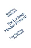 The Lockstep Mindset Protocol: Stop Regifting the Present