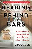 Reading behind Bars: A True Story of Literature, Law, and Life as a Prison Librarian